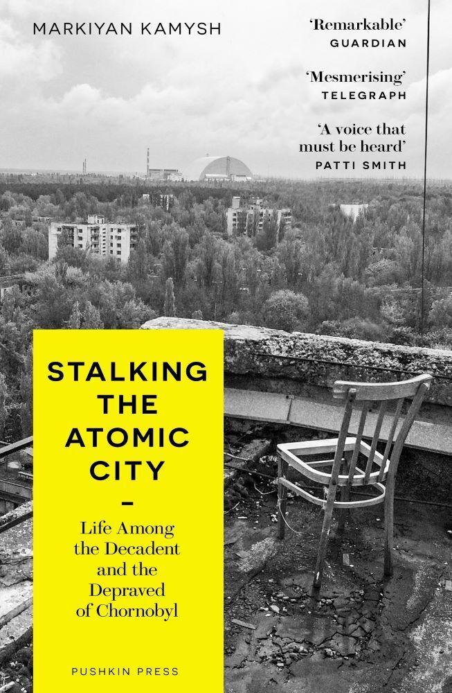 Stalking the Atomic City : Life Among the Decadent and the Depraved of Chornobyl main product photo