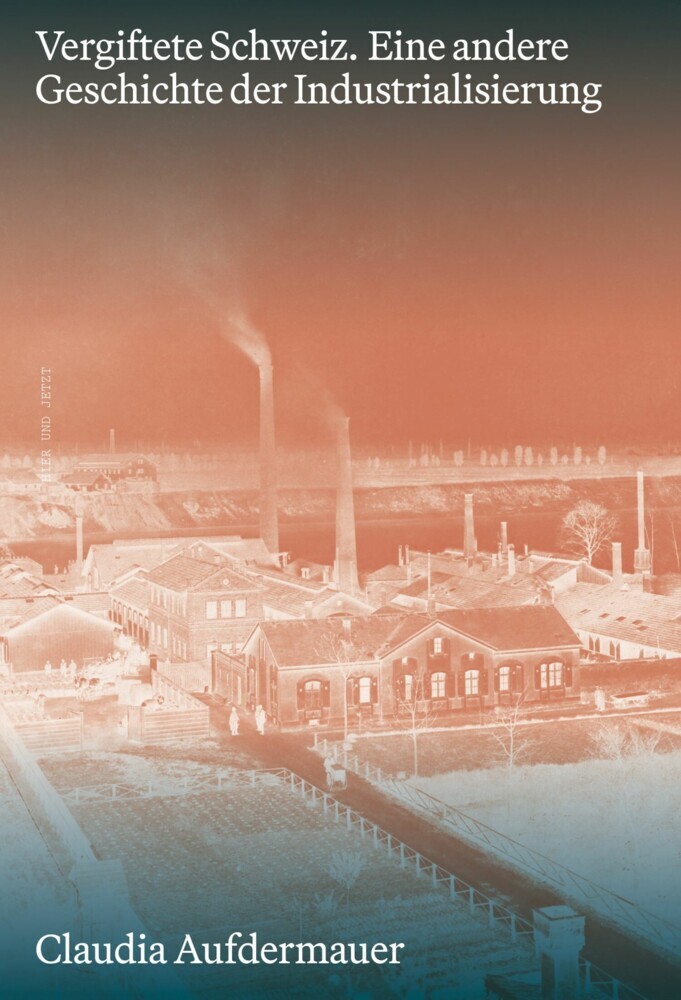 Vergiftete Schweiz. Eine andere Geschichte der Industrialisierung main product photo