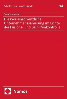 Die (vor-)insolvenzliche Unternehmenssanierung im Lichte der Fusions- und Beihilfenkontrolle
