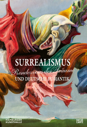 Rendezvous der Träume. Surrealismus und deutsche Romantik