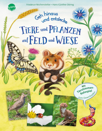 Geh hinaus und entdecke. Tiere und Pflanzen auf Feld und Wiese
