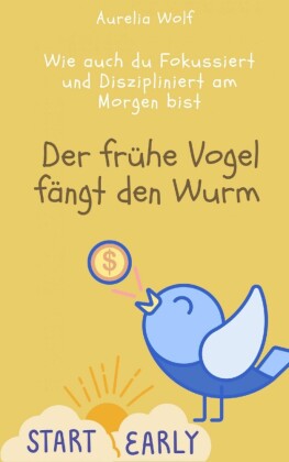 Der frühe Vogel fängt den Wurm