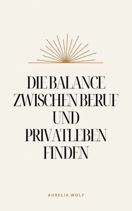 Die Balance zwischen Beruf und Privatleben finden