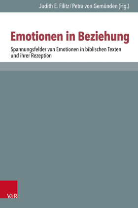 Spannungsfelder von Emotionen in biblischen Texten und ihrer Rezeption