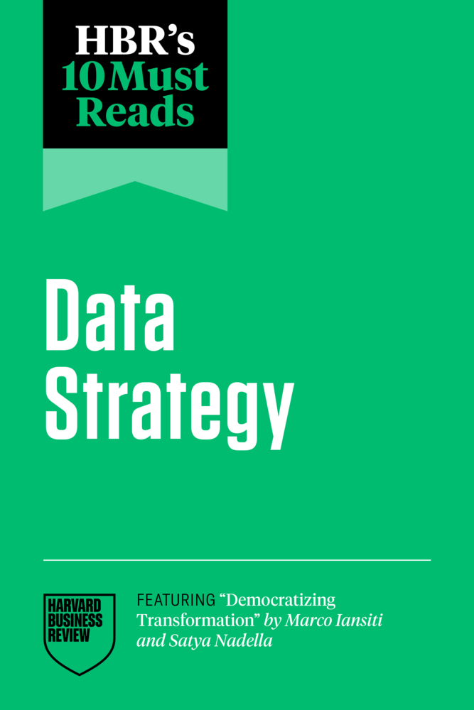 HBR's 10 Must Reads on Data Strategy (featuring "Democratizing Transformation" by Marco Iansiti and Satya Nadella) main product photo
