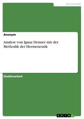 Analyse von Ignaz Denner mit der Methodik der Hermeneutik