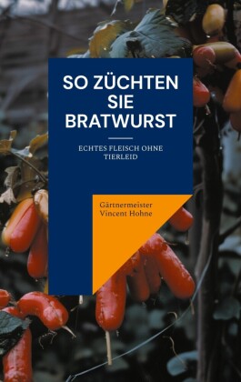 So züchten Sie Bratwurst