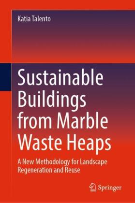 Sustainable Buildings from Marble Waste Heaps