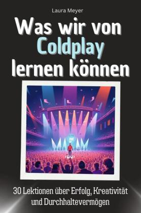 Was wir von Coldplay lernen können - Das perfekte Geschenk f�...