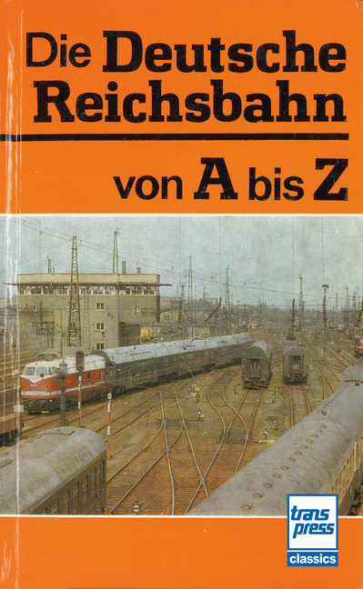 Die Deutsche Reichsbahn von A bis Z main product photo