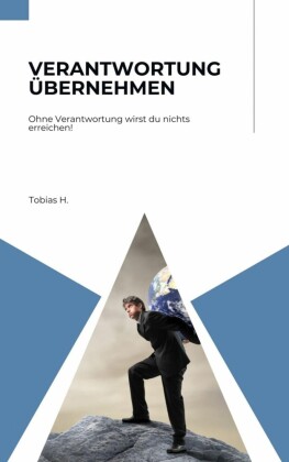 Verantwortung übernehmen - ohne Verantwortung wirst du nichts erreichen!