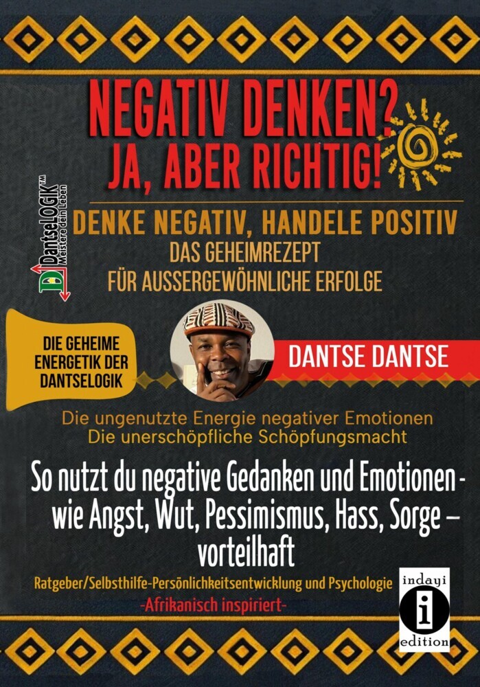 NEGATIV DENKEN? JA, ABER RICHTIG! DENKE NEGATIV, HANDELE POSITIV: DAS GEHEIMREZEPT FÜR AUSSERGEWÖHNLICHE ERFOLGE main product photo