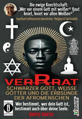 VERRAT - SCHWARZER GOTT, WEISSE GÖTTER UND DIE ERBSÜNDE DER AFROMENSCHEN: Wer deinen Gott bestimmt, bestimmt deine Seele