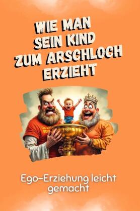 Ego-Erziehung leicht gemacht - Das perfekte Geschenk für Weih...