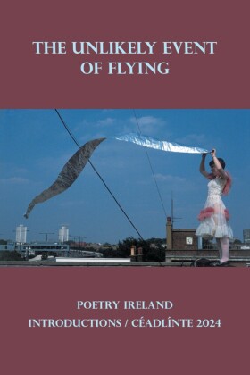 The Unlikely Event of Flying: Poetry Ireland Introductions / Céadlínte 2024