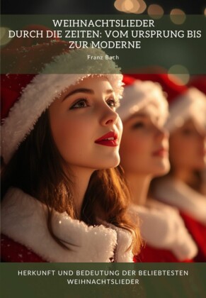 Weihnachtslieder durch die Zeiten:  Vom Ursprung bis zur Moderne