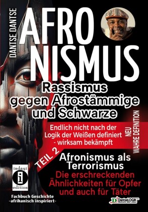 Afronismus als Terrorismus: Die erschreckenden Ähnlichkeiten für Opfer und auch für Täter - Band 2