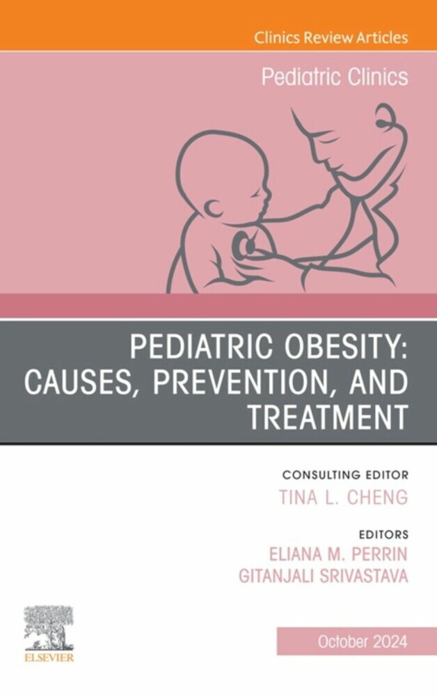 Pediatric Obesity: Causes, Prevention, and Treatment, An Issue of Pediatric Clinics of North America main product photo