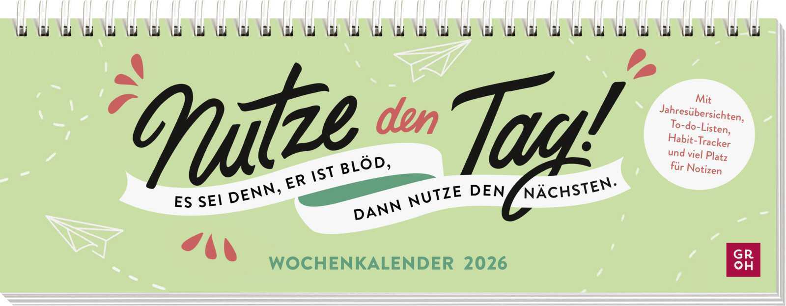 Tischkalender 2026 quer: Nutze den Tag! Es sei denn, er ist blöd, dann nutze den nächsten main product photo