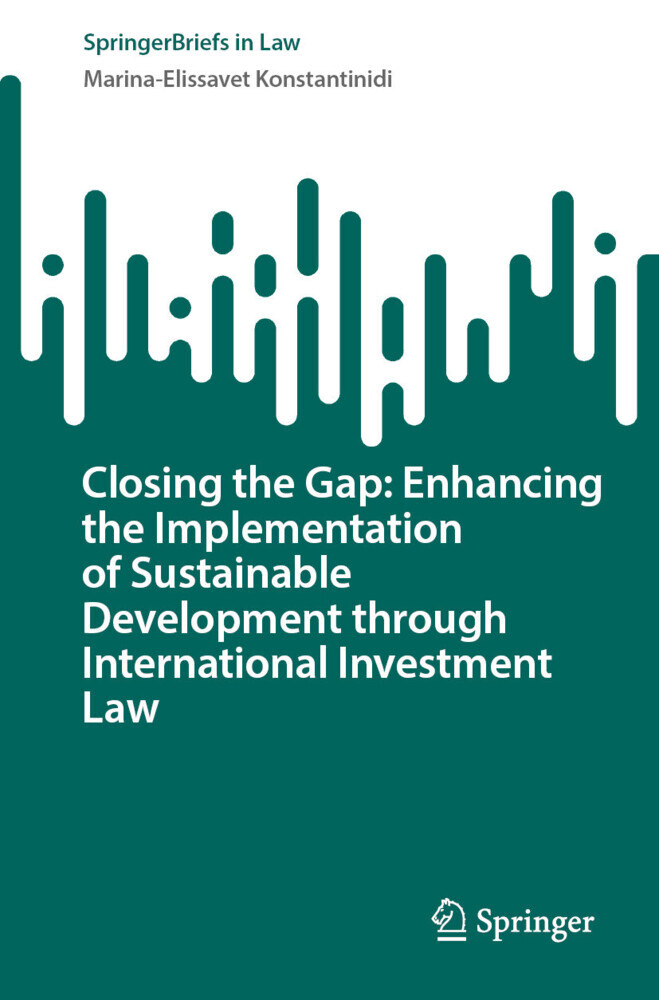 Closing the Gap: Enhancing the Implementation of Sustainable Development through International Investment Law main product photo