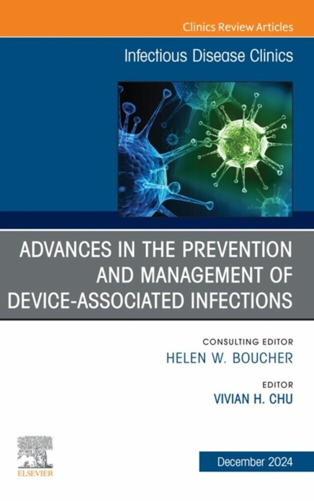 Advances in the Prevention and Management of Device-Associated Infections, An Issue of Infectious Disease Clinics of North America main product photo