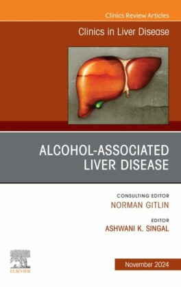 Alcohol-Associated Liver Disease, An Issue of Clinics in Liver Disease, E-Book