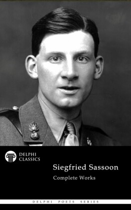 Delphi Complete Poetical Works of Siegfried Sassoon Illustrated