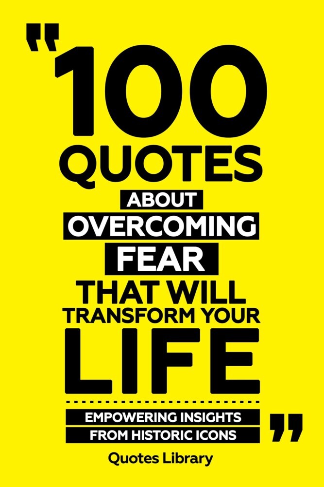 100 Quotes About Overcoming Fear That Will Transform Your Life - Empowering Insights From Historic Icons main product photo