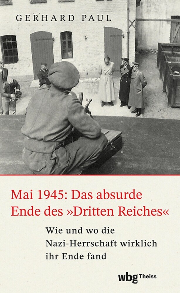 Mai 1945: Das absurde Ende des »Dritten Reiches« main product photo
