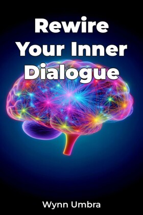 Rewire Your Inner Dialogue