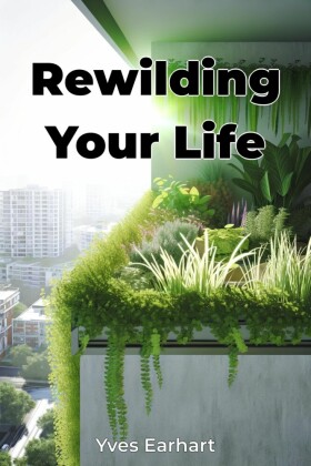 Rewilding Your Life