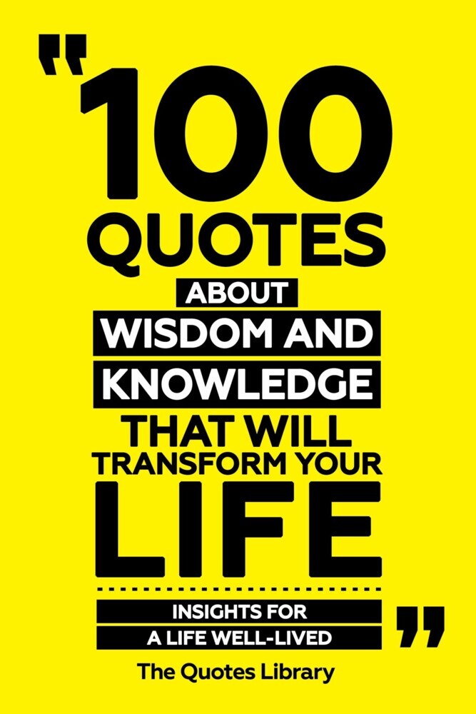 100 Quotes About Wisdom And Knowledge That Will Transform Your Life - Insights For A Life Well-Lived main product photo