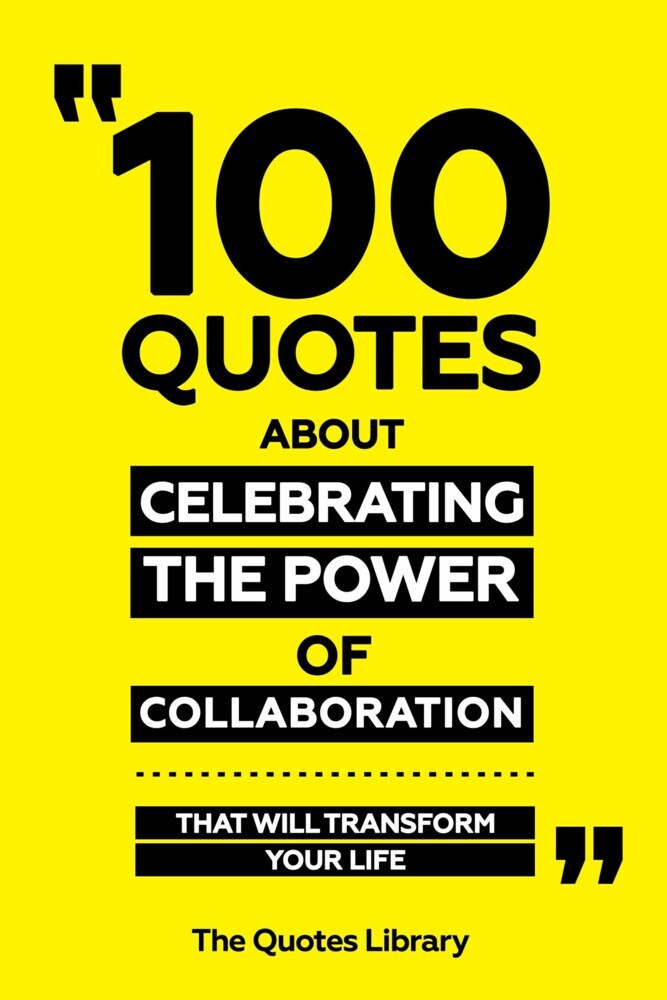 100 Quotes About Celebrating The Power Of Collaboration - That Will Transform Your Life main product photo