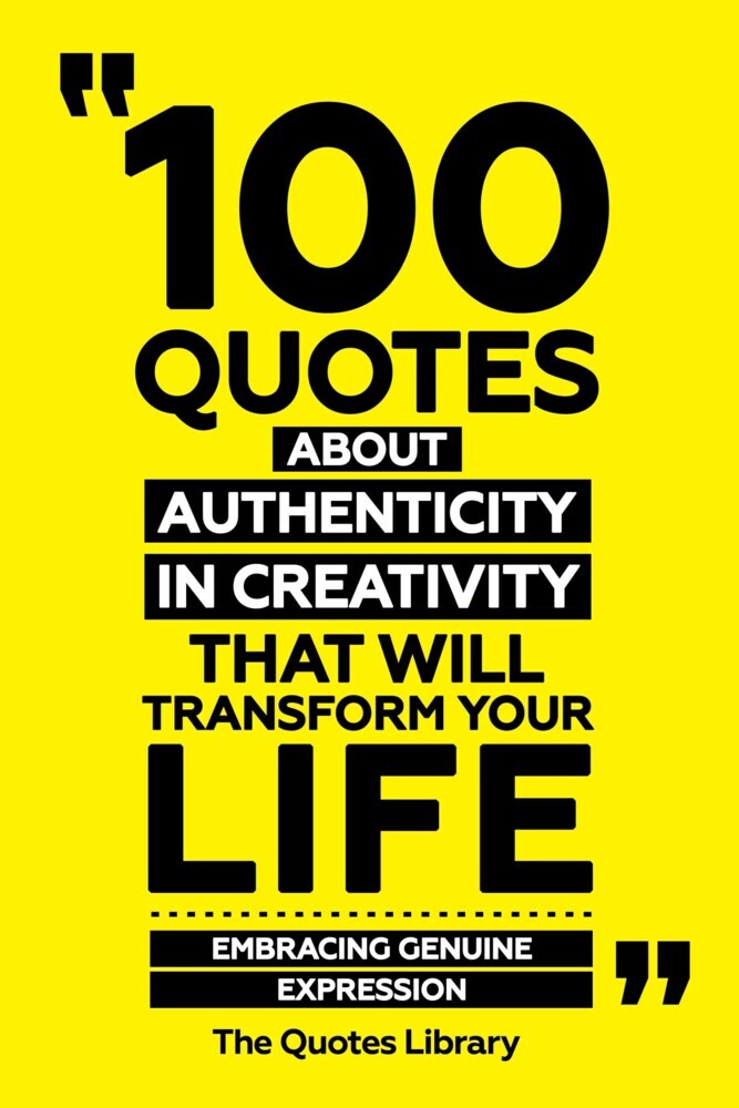 100 Quotes About Authenticity In Creativity That Will Transform Your Life - Embracing Genuine Expression main product photo