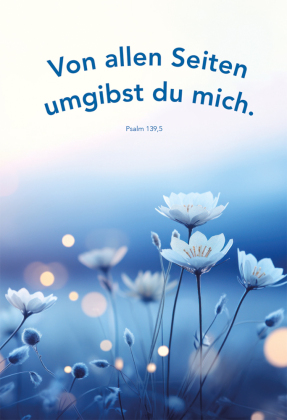 Von allen Seiten umgibst du mich