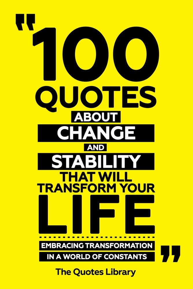 100 Quotes About Change And Stability That Will Transform Your Life - Embracing Transformation In A World Of Constants main product photo