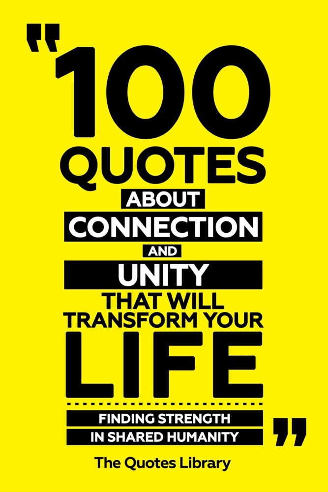 100 Quotes About Connection And Unity That Will Transform Your Life - Finding Strength In Shared Humanity main product photo