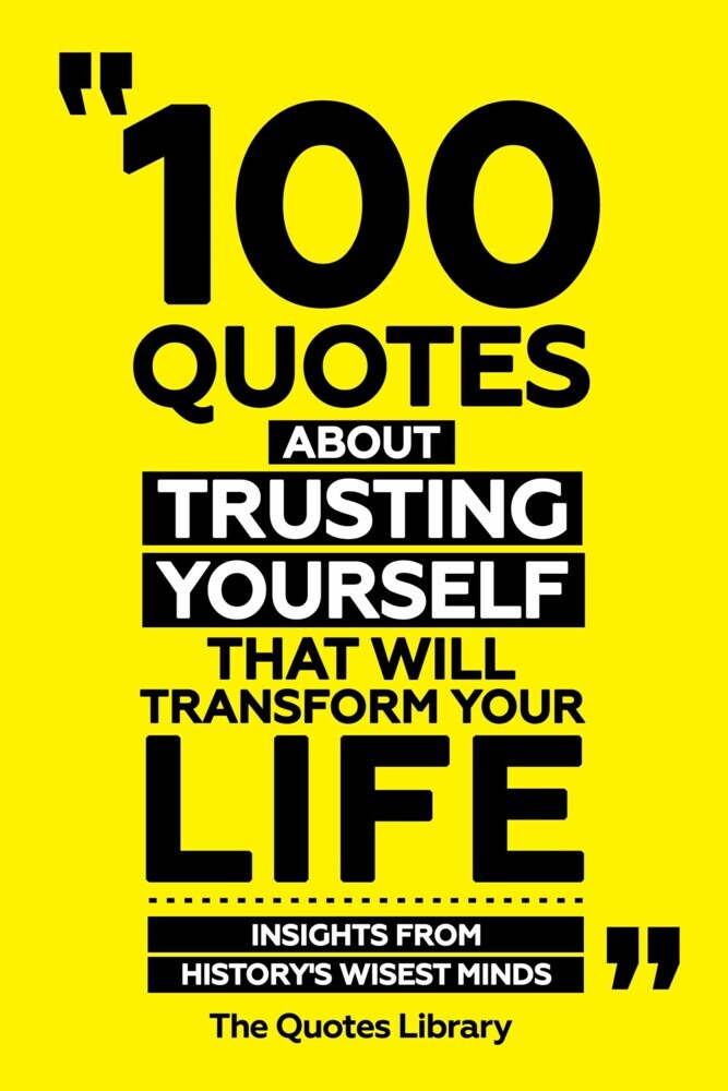 100 Quotes About Trusting Yourself That Will Transform Your Life - Insights From History's Wisest Minds main product photo