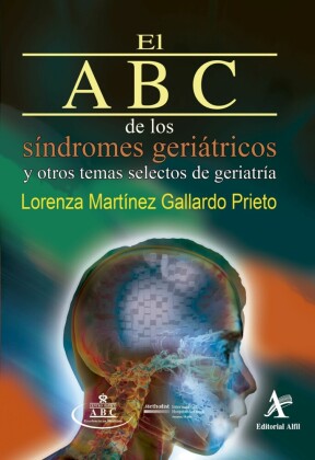 El ABC de los síndromes geriátricos y otros temas selectos de geriatría