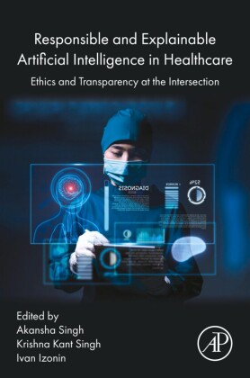 Responsible and Explainable Artificial Intelligence in  Healthcare