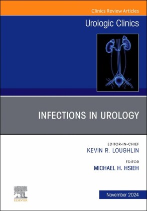 Infections in Urology, An Issue of Urologic Clinics of North America