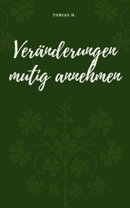 Veränderungen mutig annehmen