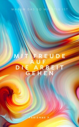 Mit Freude auf die Arbeit gehen