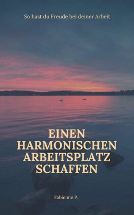 Einen harmonischen Arbeitsplatz schaffen