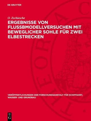Ergebnisse von Flußbmodellversuchen mit beweglicher Sohle für zwei Elbestrecken