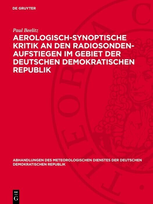 Aerologisch-synoptische Kritik an den Radiosonden-Aufstiegen im Gebiet der Deutschen Demokratischen Republik main product photo