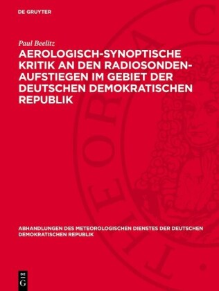 Aerologisch-synoptische Kritik an den Radiosonden-Aufstiegen im Gebiet der Deutschen Demokratischen Republik