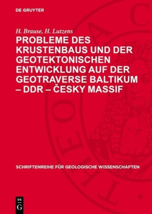 Probleme des Krustenbaus und der geotektonischen Entwicklung auf der Geotraverse Baltikum - DDR - Cesky massif