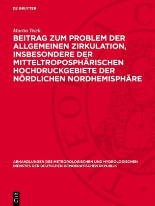 Beitrag zum Problem der allgemeinen Zirkulation, insbesondere der mitteltroposphärischen Hochdruckgebiete der nördlichen Nordhemisphäre
