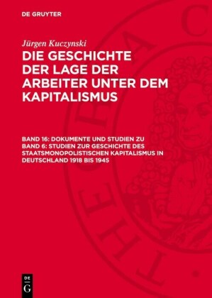 Dokumente und Studien zu Band 6: Studien zur Geschichte des staatsmonopolistischen Kapitalismus in Deutschland 1918 bis 1945